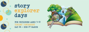 Story Explorer Days. For children aged 3-12. Ilkley & Keighley. Sat 26-Sun 27 March