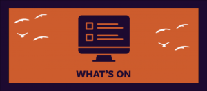 Image of a computer against an orange background with text that reads What's On.